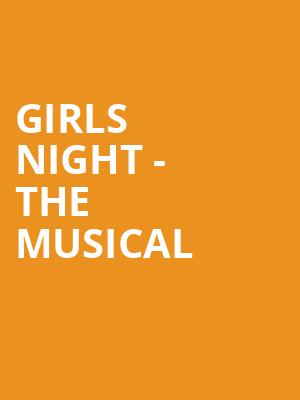 Girls Night the Musical, Victoria Theatre, Dayton
