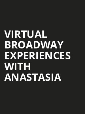Virtual Broadway Experiences with ANASTASIA, Virtual Experiences for Dayton, Dayton