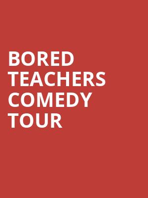 Bored Teachers Comedy Tour, Victoria Theatre, Dayton