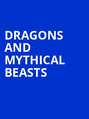 Dragons and Mythical Beasts, Victoria Theatre, Dayton