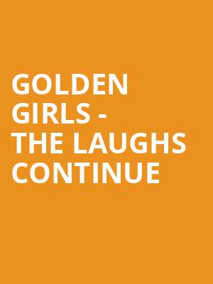Golden Girls The Laughs Continue, Mead Theater, Dayton