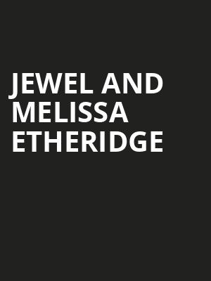 Jewel and Melissa Etheridge, The Rose Music Center at The Heights, Dayton
