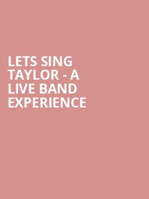 Lets Sing Taylor A Live Band Experience, The Rose Music Center at The Heights, Dayton