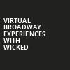 Virtual Broadway Experiences with WICKED, Virtual Experiences for Dayton, Dayton