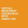 Virtual Broadway Experiences with HAMILTON, Virtual Experiences for Dayton, Dayton