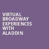 Virtual Broadway Experiences with ALADDIN, Virtual Experiences for Dayton, Dayton