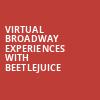 Virtual Broadway Experiences with BEETLEJUICE, Virtual Experiences for Dayton, Dayton