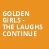 Golden Girls The Laughs Continue, Mead Theater, Dayton